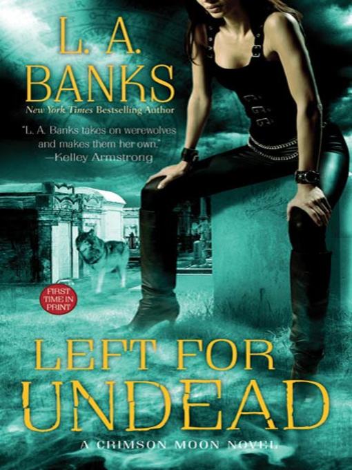 Title details for Left for Undead by L. A. Banks - Available